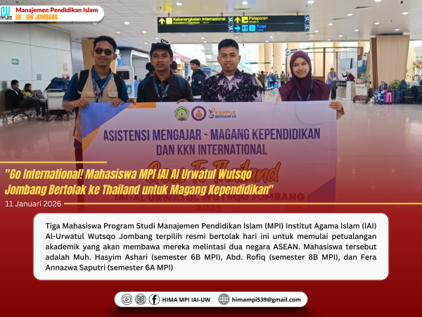 “Go International! Mahasiswa MPI IAI Al Urwatul Wutsqo Jombang Bertolak ke Thailand untuk Magang Kependidikan”